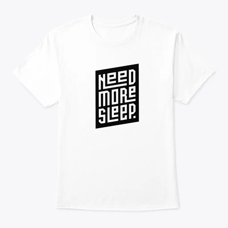 BILLY ROSE NEED MORE SLEEP T-SHIRT